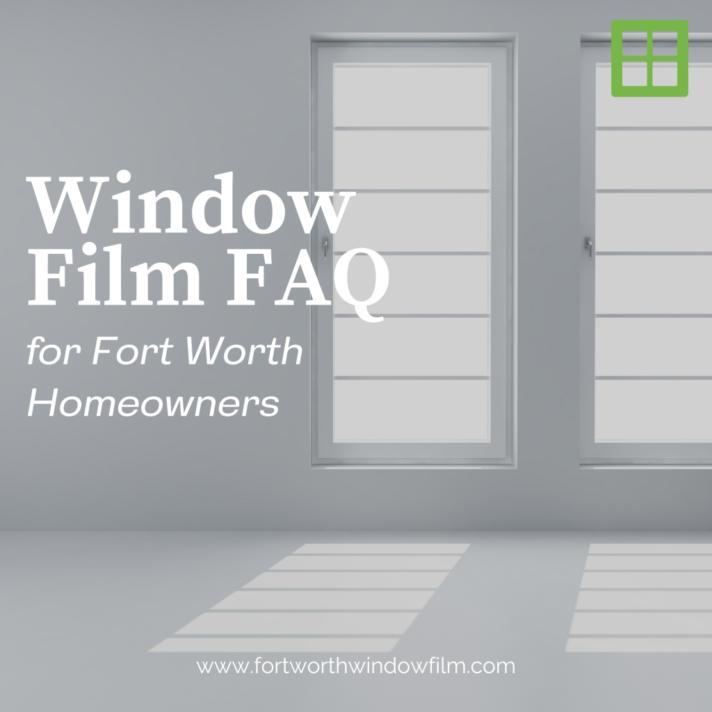 window-film-faq-fort-worth